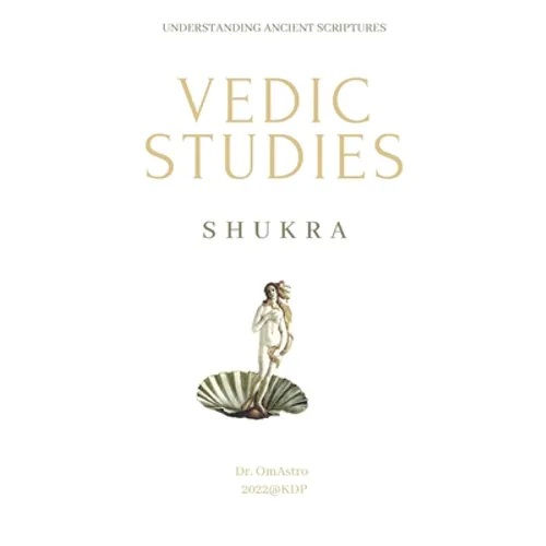 Shukra: Vedic Studies: understanding ancient scriptures