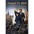 August 23, 1864: The Day Abraham Lincoln Won the Civil War