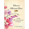 Toward Marital Bliss: 21 Day Marriage Devotional for Women