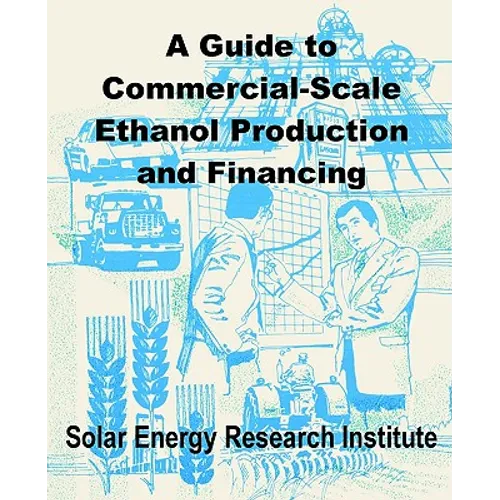 A Guide to Commercial-Scale Ethanol Production and Financing
