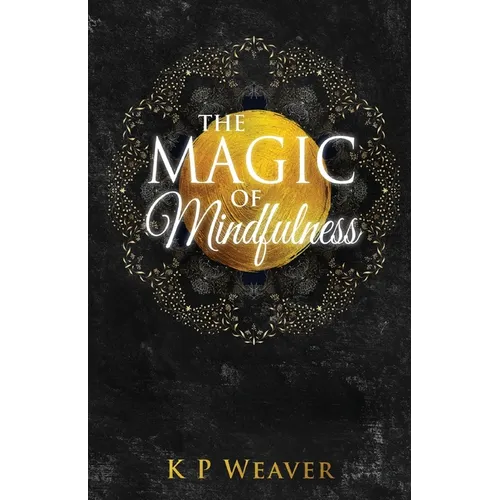 The Magic of Mindfulness