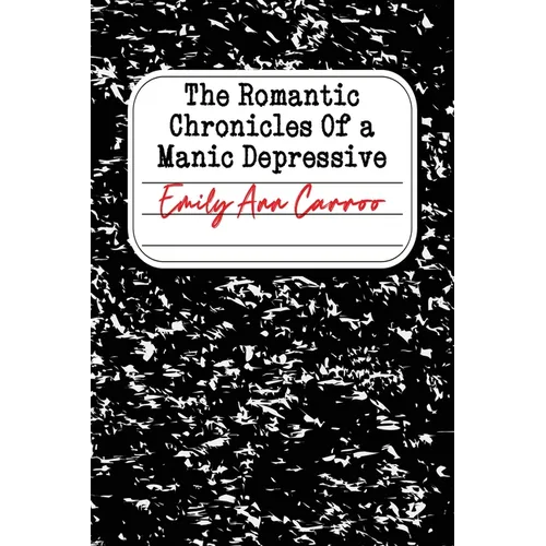 The Romantic Chronicles of a Manic Depressive