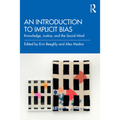 An Introduction to Implicit Bias: Knowledge, Justice, and the Social Mind