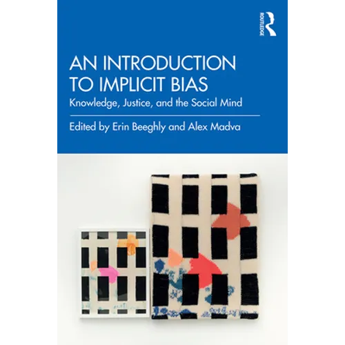 An Introduction to Implicit Bias: Knowledge, Justice, and the Social Mind