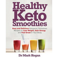 Healthy Keto Smoothies: Easy and Delicious Ketogenic Smoothies Recipes to Lose Weight, Gain Energy and Feel Great in Your Body