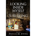 Looking Inside Myself and Surviving: Deliverance from Pain and Embracing Your Purpose