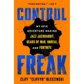 Control Freak: My Epic Adventure Making Jazz Jackrabbit, Gears of War, Unreal, and Fortnite