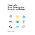 Preparing for Group Assignments at University and College: The Workbook