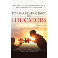 Forward-Facing(R) for Educators: A Journey to Professional Resilience and Compassion Restoration