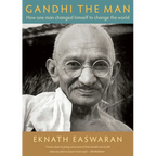 Gandhi the Man: How One Man Changed Himself to Change the World