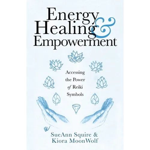 Energy Healing & Empowerment: Accessing the Power of Reiki Symbols