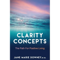 Clarity Concepts: The Path for Positive Living