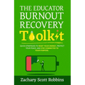 The Educator Burnout Recovery Toolkit: Quick strategies to reset your energy, protect your peace, and stay connected to your purpose