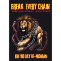 Break Every Chain, Freedom From All Addictions: The 100 Day Re-Program