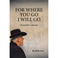 For Where You Go I Will Go: Destination Colorado