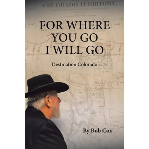 For Where You Go I Will Go: Destination Colorado
