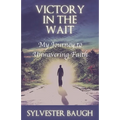 Victory in the Wait: My journey to unwavering faith