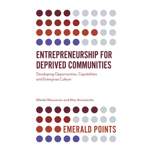 Entrepreneurship for Deprived Communities: Developing Opportunities, Capabilities and Enterprise Culture