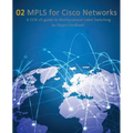 MPLS for Cisco Networks: A CCIE v5 guide to Multiprotocol Label Switching