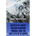 Secrets of Mount Kailash, Bermuda Triangle and the Lost City of Atlantis