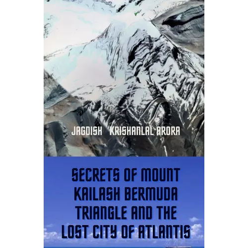 Secrets of Mount Kailash, Bermuda Triangle and the Lost City of Atlantis