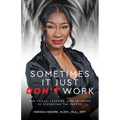 Sometimes It Just Don't Work: The Trials, Lessons, and Triumphs of Divorcing the Pastor