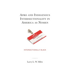 Afro and Indigenous Intersectionality in America as Nomen: Intersectionally Black