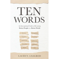 Ten Words: An Interspiritual Guide to Becoming Better People in a Better World