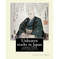 Unbeaten tracks in Japan: an account of travels on horseback in the interior: including visits to the aborigines of Yezo and the shrines of Nikk