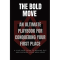 The Bold Move: An Ultimate Playbook for Conquering Your First Place