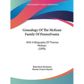 Genealogy Of The McKean Family Of Pennsylvania: With A Biography Of Thomas McKean (1890)