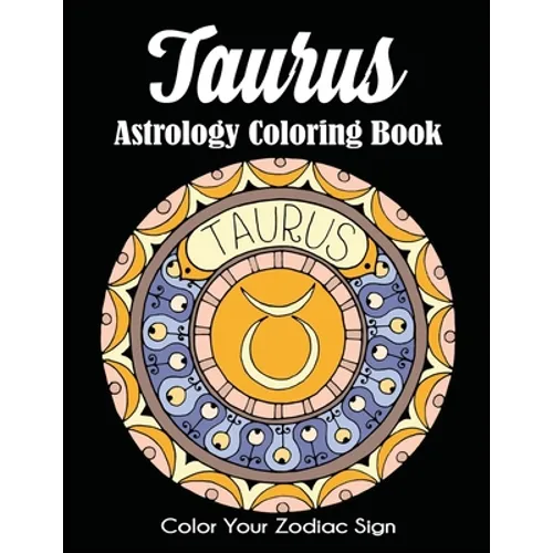 Taurus Astrology Coloring Book: Color Your Zodiac Sign