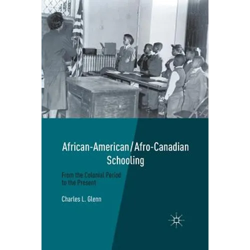 African-American/Afro-Canadian Schooling: From the Colonial Period to the Present