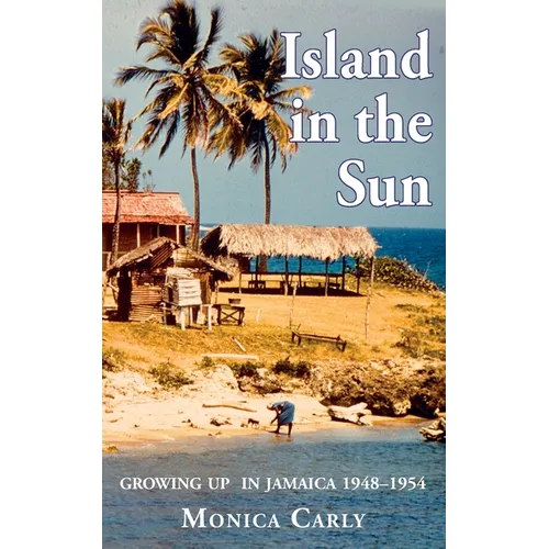 Island in the Sun: Growing up in Jamaica 1948-1954