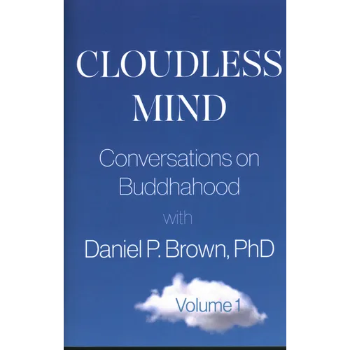Cloudless Mind: Conversations on Buddhahood with Daniel P Brown, PhD