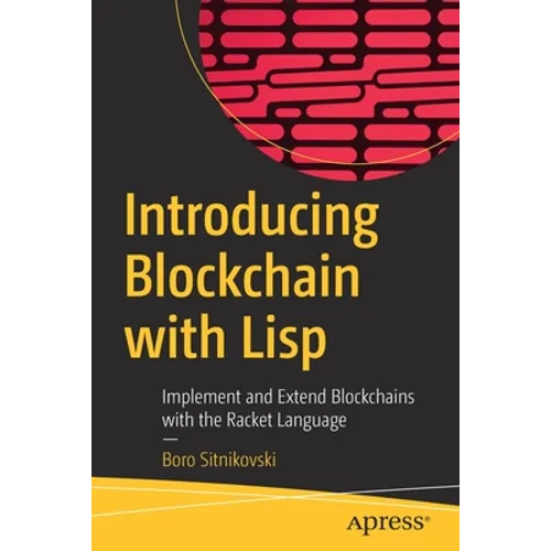Introducing Blockchain with LISP: Implement and Extend Blockchains with the Racket Language