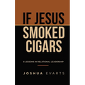 If Jesus Smoked Cigars