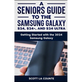 A Seniors Guide to the S24, S24+ and S24 Ultra: Getting Started with the 2024 Samsung Galaxy
