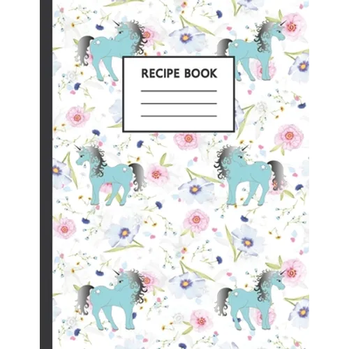 Recipe Book: Cute Cookbook To Use At Home Or For School Cooking Classes
