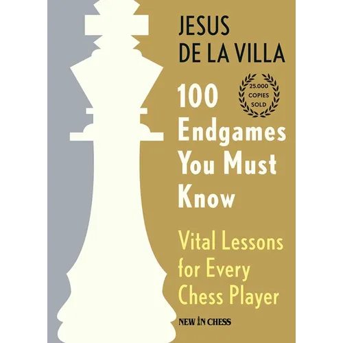 100 Endgames You Must Know: Vital Lessons for Every Chess Player