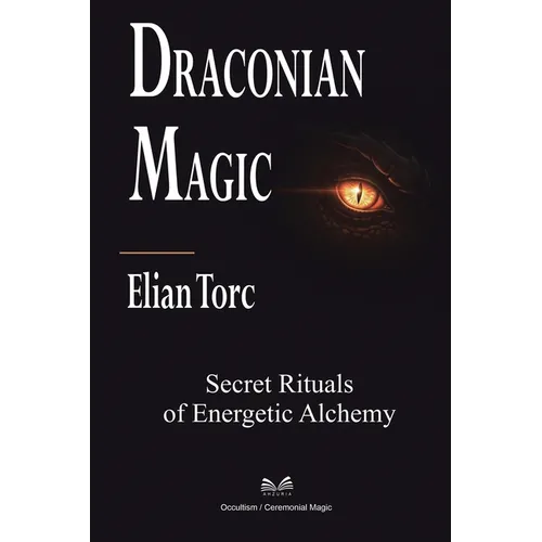 Draconian Magic: Secret Rituals of Energetic Alchemy