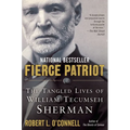 Fierce Patriot: The Tangled Lives of William Tecumseh Sherman