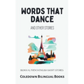 Words That Dance and Other Stories: Bilingual French-English Short Stories