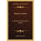 Human Action: A Treatise On Economics (1949)