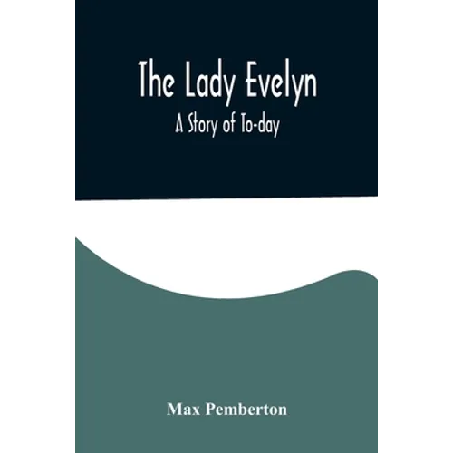 The Lady Evelyn; A Story of To-day