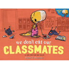 We Don't Eat Our Classmates: A Penelope Rex Book - Hardcover