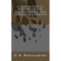 A Genealogical History of the Montgomerys and their Descendants