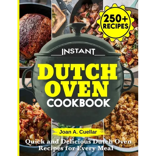 Instant Dutch Oven cookbook: Quick and Delicious Dutch Oven Recipes for Every Meal