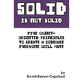 SOLID is not Solid: Five Object-Oriented Principles To Create a Codebase Everyone Will Hate