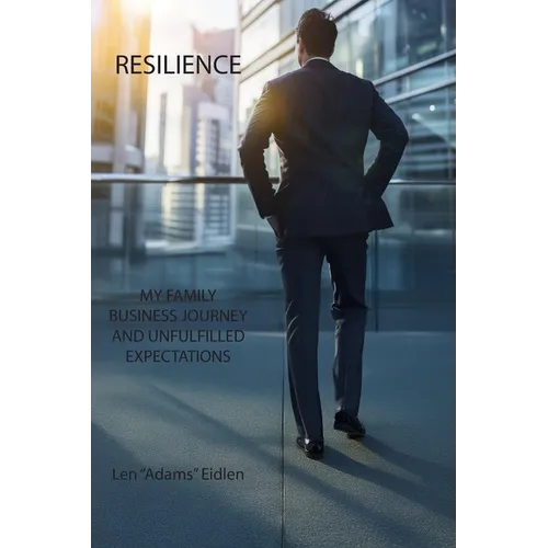 Resilience: My Family Business Journey and Unfulfilled Expectations